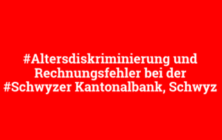 Altersdiskriminierung und Rechnungsfehler beim Rechtsdienst der Schwyzer Kantonalbank Schwyz